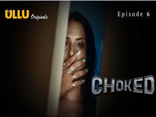 Choked – Part 2 Episode 6